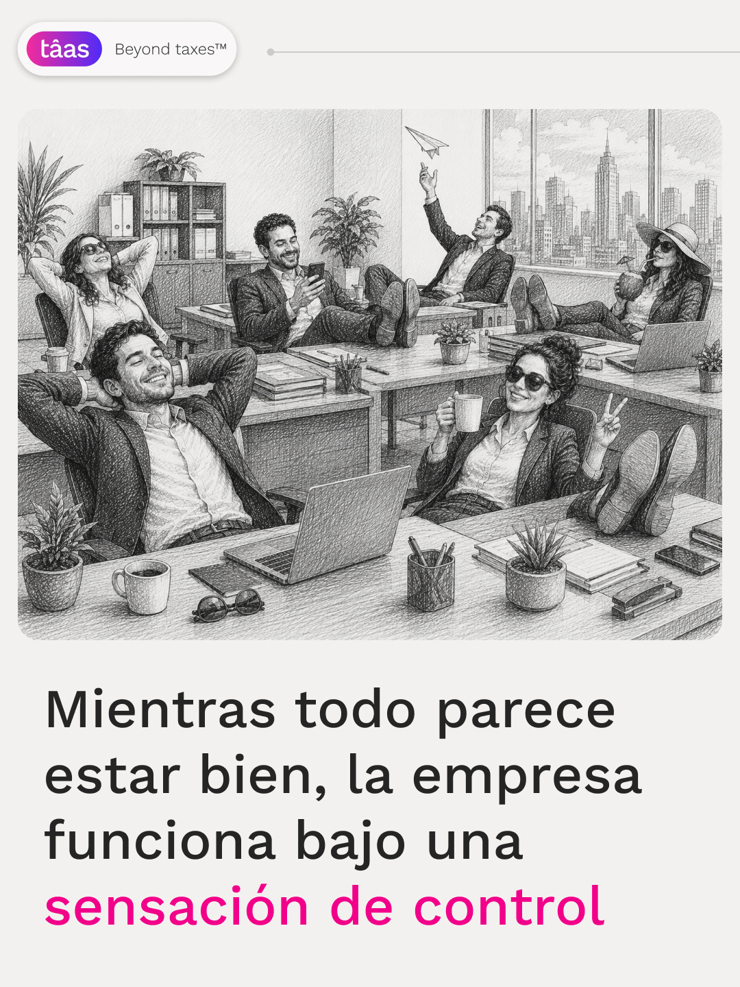 Mientras todo parece estar bien, la empresa funciona bajo una sensación de control
