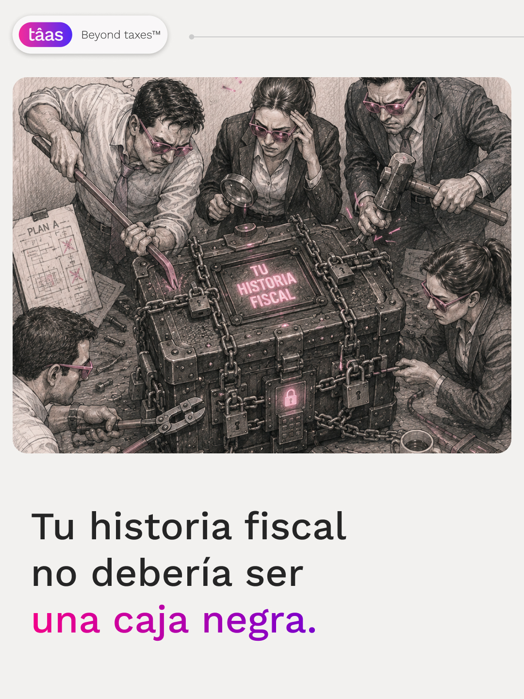 Tu historia fiscal no debería ser una caja negra.